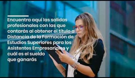 Vídeo sobre las salidas profesionales y el sueldo que obtendrá un graduado a Distancia de la Formación de Estudios Superiores para los Asistentes Empresariales